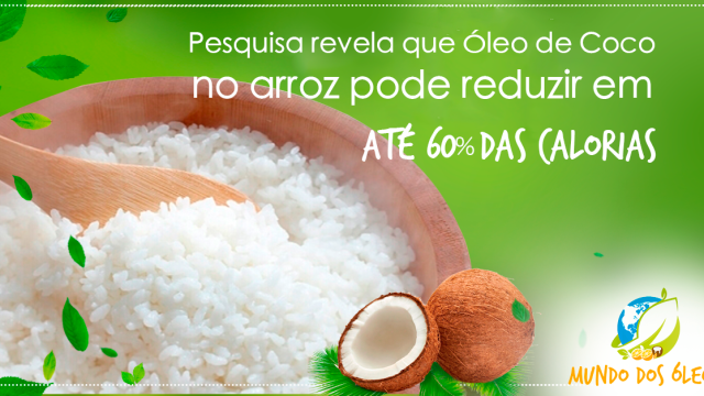 Pesquisa revela que Óleo de Coco no arroz pode reduzir em até 60% das calorias