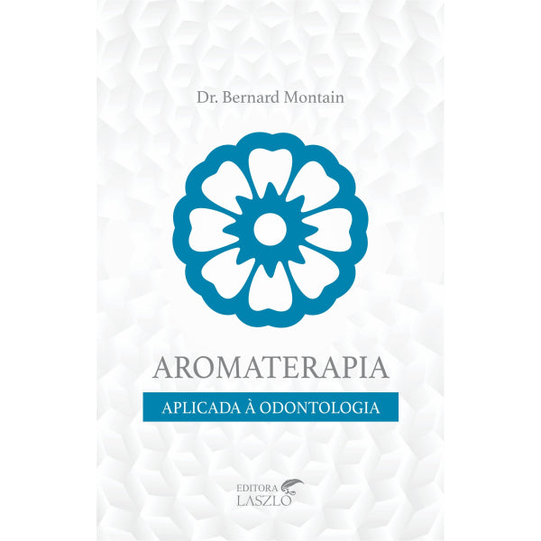 Livro Aromaterapia Aplicada À Odontologia - Laszlo
