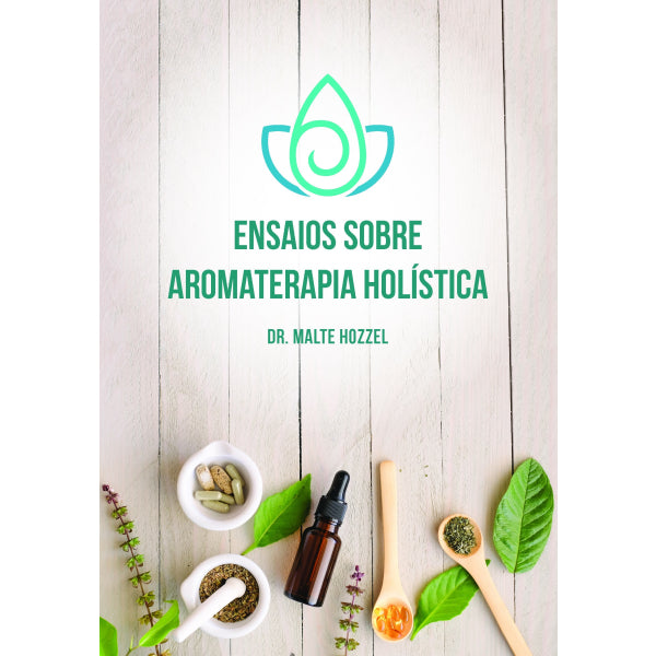 Livro Ensaios Sobre Aromaterapia Holística - Laszlo