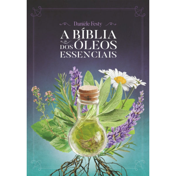 Livro A Bíblia Dos Óleos Essenciais - Laszlo