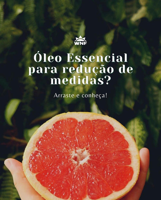 O óleo essencial de Grapefruit...