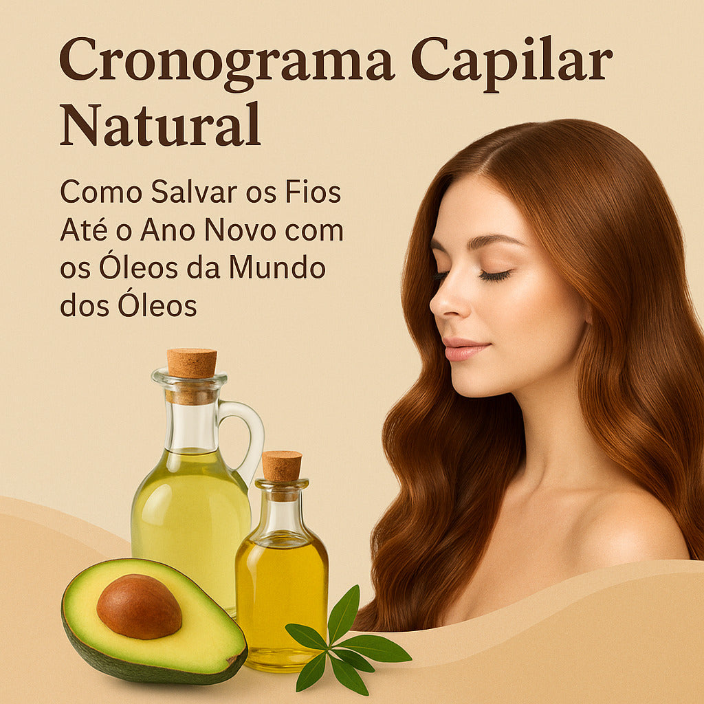 Cronograma Capilar Natural: Como Salvar os Fios Até o Ano Novo com os Óleos da Mundo dos Óleos