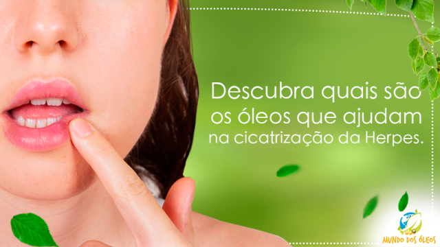 Óleos Essenciais podem ajudar na cicatrização de pele com herpes. Descubra quem são eles