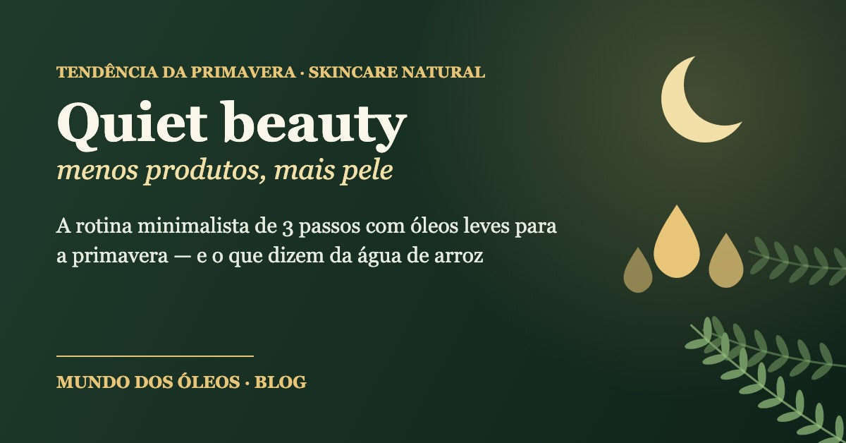 Quiet beauty na primavera: a rotina minimalista de 3 passos com óleos leves (e o que dizem da água de arroz)