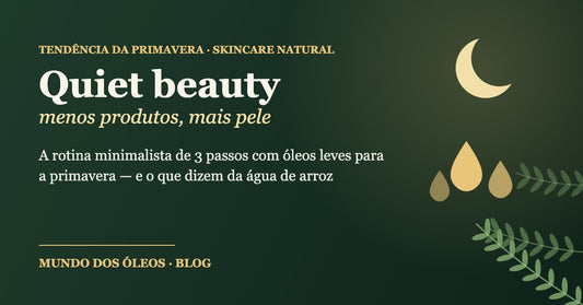Capa do blog Mundo dos Óleos: Quiet beauty, menos produtos, mais pele