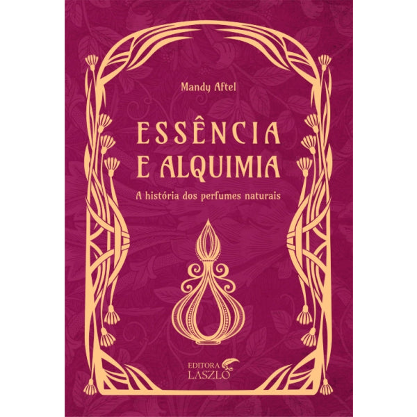 Livro Essencia E Alquimia - Laszlo - Mundo dos Óleos