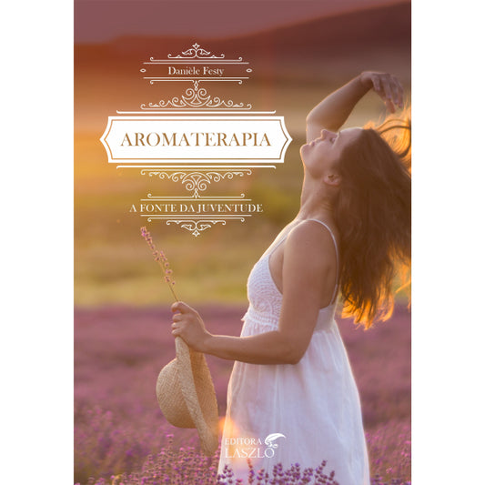 Livro Aromaterapia A Fonte Da Juventude - Laszlo