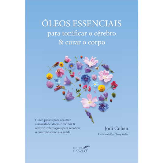 Livro Óleos Essenciais Para Tonificar o Cérebro e Curar o Corpo - Laszlo