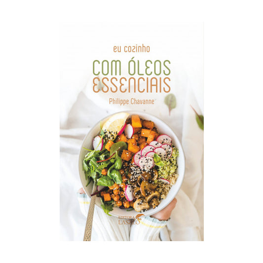 Livro Eu Cozinho Com Óleos Essenciais - Laszlo - Mundo dos Óleos