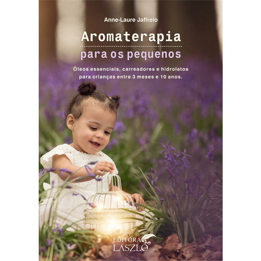 Livro Aromaterapia Para Os Pequenos - Laszlo