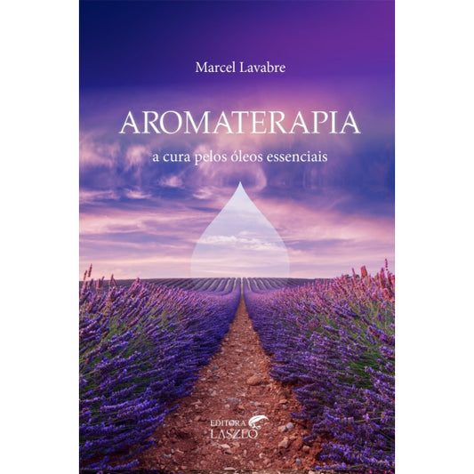 Livro Aromaterapia A Cura Pelos Óleos Essenciais - Laszlo