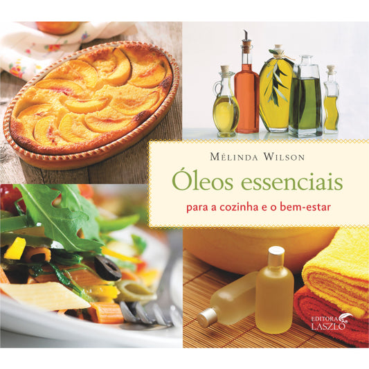 Livro Óleos Essenciais Para A Cozinha E O Bem Estar - Laszlo