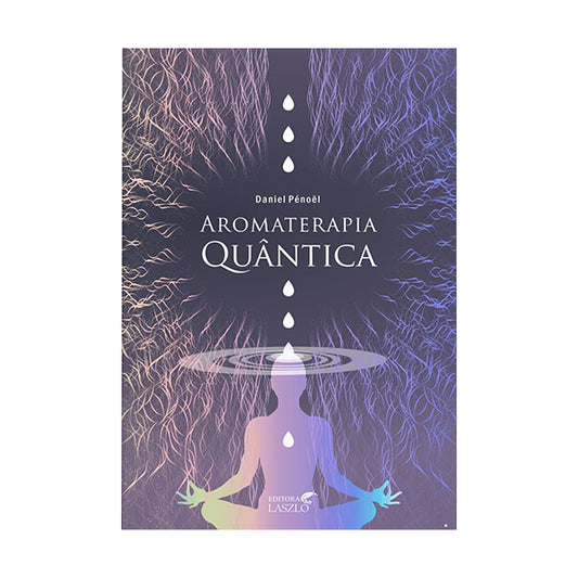 Livro Aromaterapia Quântica - Laszlo